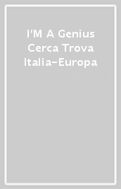 I M A Genius Cerca Trova Italia-Europa