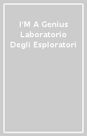 I M A Genius Laboratorio Degli Esploratori