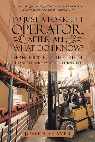 I'M Just a Fork-Lift Operator. After All, What Do I Know? - Joseph Traver