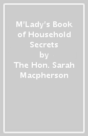 M Lady s Book of Household Secrets