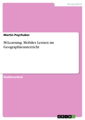 M-Learning. Mobiles Lernen im Geographieunterricht