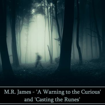 M. R. James: 'A Warning to the Curious' and 'Casting the Runes' - M. R. James