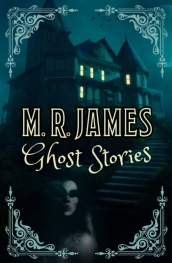 M. R. James Ghost Stories
