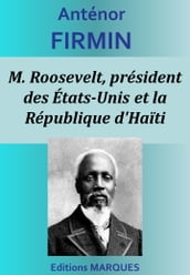 M. Roosevelt, président des États-Unis et la République d Haïti