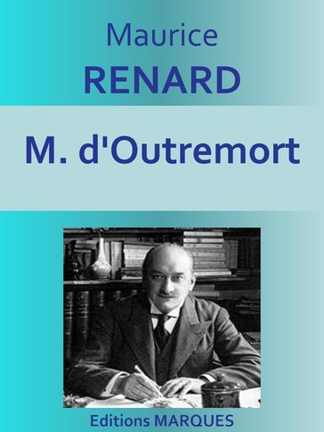 M. d'Outremort - Maurice Renard