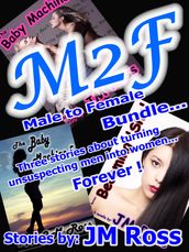 M2f Three Pack: Three Stories about Men Being Turned into Women - Forever
