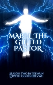 MABEL THE GIFTED PASTOR SEASON TWO