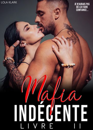 MAFIA Indécente // LIVRE 2 - Lola Klark