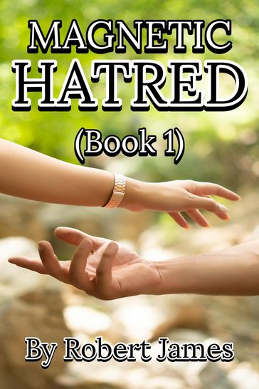 MAGNETIC HATRED (BOOK 1) - Robert James