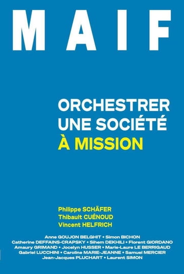 MAIF : Orchestrer une société à mission - Philippe SCHÄFER - Thibault Cuénoud - Vincent Helfrich