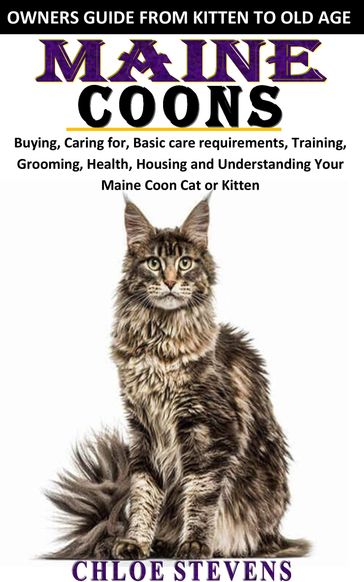MAINE COON CATS THE OWNERS GUIDE FROM KITTEN TO OLD AGE - CHLOE STEVENS