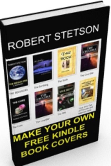 MAKE YOUR OWN FREE KINDLE BOOK COVERS - Robert Stetson
