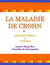 LA MALADIE DE CROHN - AIDE NATURELLE et CONSEIL - Auteur: Sheila Ber - Conseiller de Naturopathic.