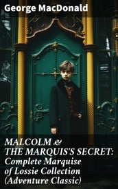 MALCOLM & THE MARQUIS S SECRET: Complete Marquise of Lossie Collection (Adventure Classic)