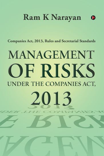 MANAGEMENT OF RISKS UNDER THE COMPANIES ACT, 2013 - Ram K Narayan