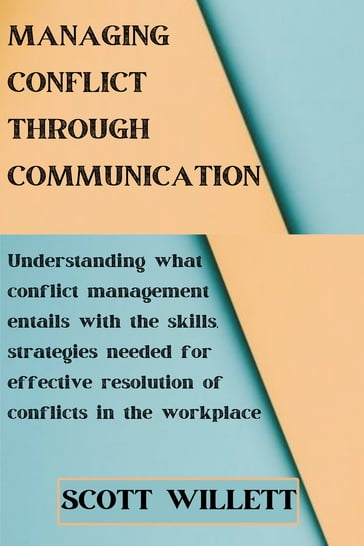 MANAGING CONFLICT THROUGH COMMUNICATION - Scott Willett