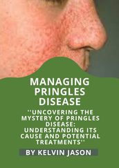 MANAGING PRINGLES DISEASE