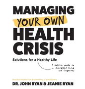 MANAGING YOUR OWN HEALTH CRISIS