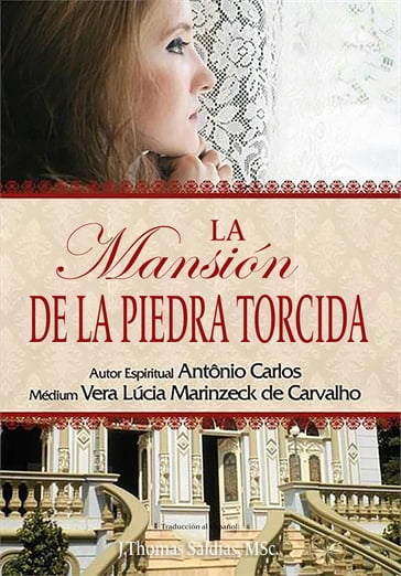 LA MANSIÓN DE LA PIEDRA TORCIDA - Vera Lúcia Marinzeck de Carvalho - Por el Espíritu António Carlos