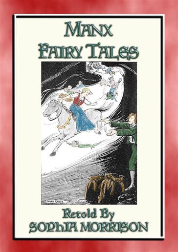 MANX FAIRY TALES - 45 Children's Stories from the Isle of Mann - Anon E. Mouse - Retold by Sophia Morrison