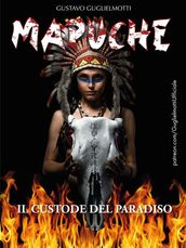 MAPUCHE - Il Custode del Paradiso