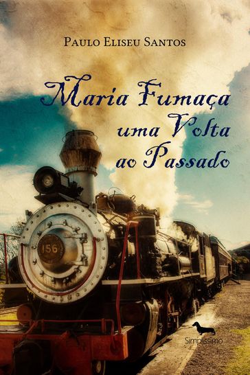 MARIA FUMAÇA UMA VOLTA AO PASSADO - PAULO ELISEU SANTOS