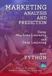 MARKETING ANALYSIS AND PREDICTION USING MACHINE LEARNING AND DEEP LEARNING WITH PYTHON