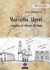 MARSIGLIA - ALGERI viaggio al chiaro di Luna