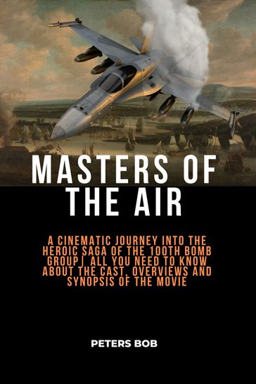 MASTERS OF THE AIR - peters bob