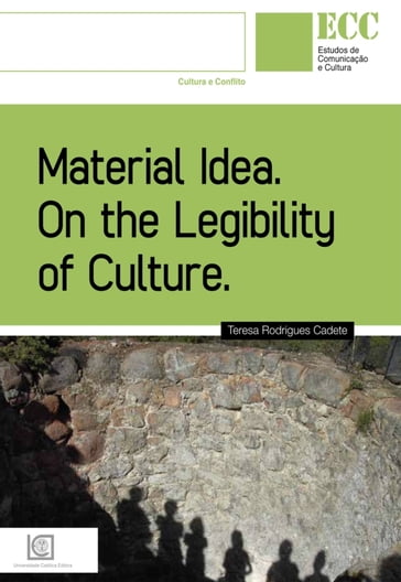 MATERIAL IDEA - On the Legibility of Culture - Teresa Rodrigues Cadete