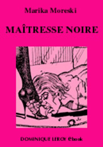 MAÎTRESSE NOIRE - Marika Moreski