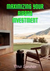 MAXIMIZING YOUR AIRBNB INVESTMENT