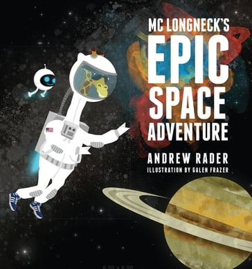 MC Longneck's Epic Space Adventure - Andrew Rader