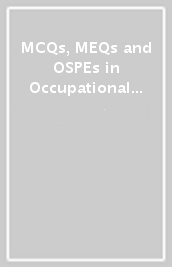 MCQs, MEQs and OSPEs in Occupational Medicine