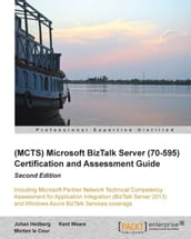 (MCTS) Microsoft BizTalk Server 2010 (70-595) Certification Guide (Second Edition)