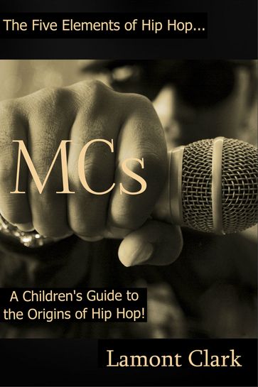 MCs: A Children's Guide to the Origins of Hip Hop - Lamont Clark