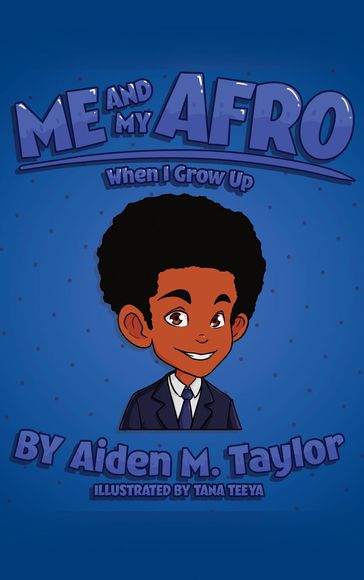 ME AND MY AFRO - Aiden M Taylor