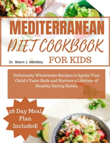 MEDITERRANEAN DIET COOKBOOK FOR KIDS - Dr. Sherri J. Wimbley