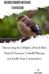 MELODIOUS SONGBIRDS AND SOCIABLE FEATHERED GEMS