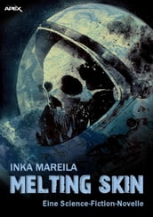 MELTING SKIN - Eine Science-Fiction-Novelle