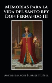 MEMORIAS PARA LA VIDA DEL SANTO REY DON FERNANDO III