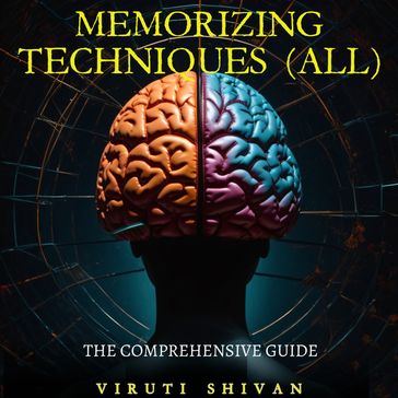 MEMORIZING TECHNIQUES (ALL) - The Comprehensive Guide - Viruti Satyan Shivan