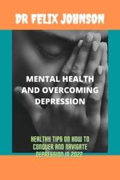 MENTAL HEALTH AND OVERCOMING DEPRESSION