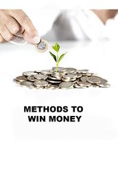 METHODS TO WIN MONEY