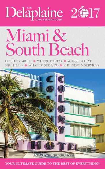 MIAMI & SOUTH BEACH - The Delaplaine 2017 Long Weekend Guide - Andrew Delaplaine