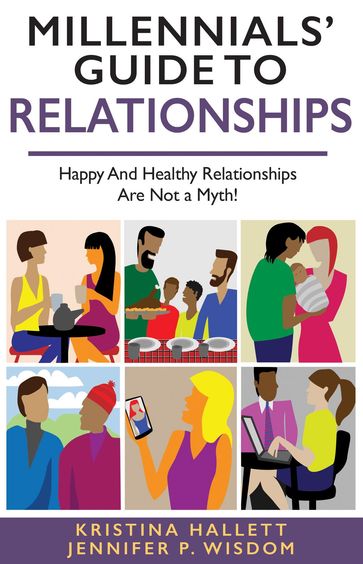 MILLENNIALS' GUIDE TO RELATIONSHIPS - Jennifer Wisdom - Kristina Hallett