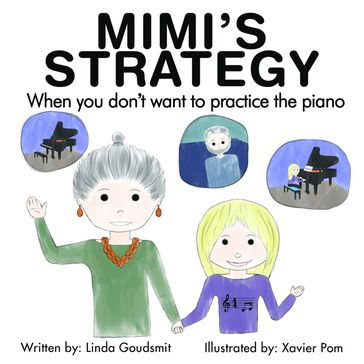 MIMI'S STRATEGY When you don't want to practice the piano - Linda Goudsmit