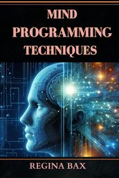 MIND PROGRAMMING TECHNIQUES