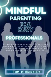 MINDFUL PARENTING FOR BUSY PROFESSIONALS