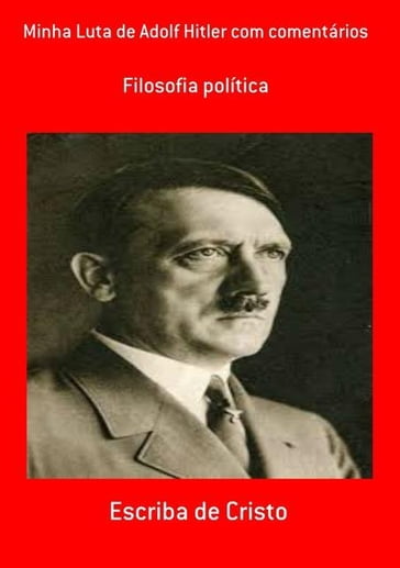 MINHA LUTA DE ADOLF HITLER COM COMENTÁRIOS - Escriba De Cristo